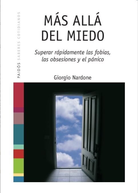 Más allá del miedo. Superar rapidamente las fobias, las obsesiones y el pánico.