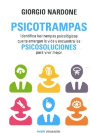 Psicotrampas. Identifica las trampas psicológicas que te amargan la vida y encuentra las psicosoluciones para vivir mejor.