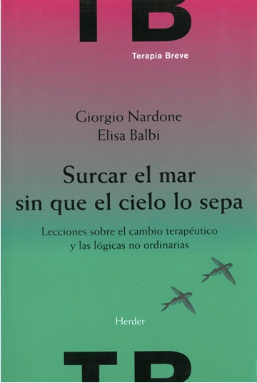 Surcar el mar sin que el cielo lo sepa. Lecciones sobre el cambio terapéutico y las lógicas no ordinarias.